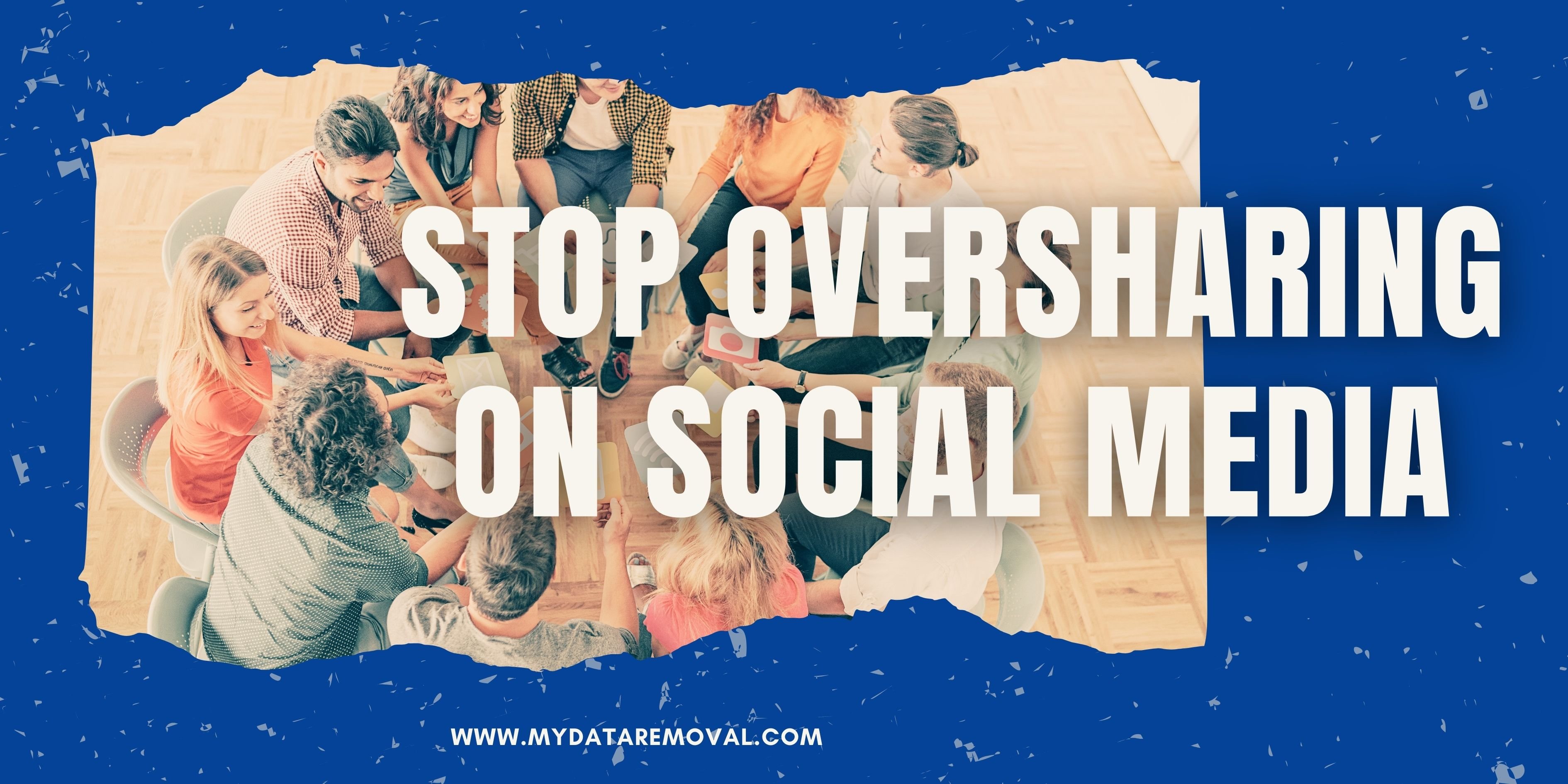 Stop Social Media Oversharing