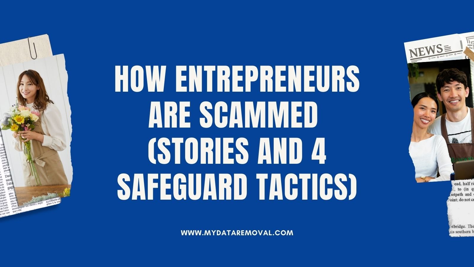 How Entrepreneurs Are Scammed (Stories and 4 Safeguard Tactics)